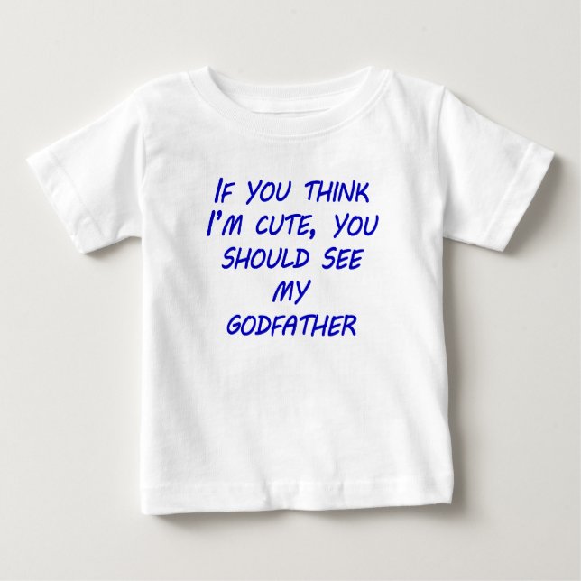 Camiseta Para Bebê Você deve ver meu padrinho (Frente)