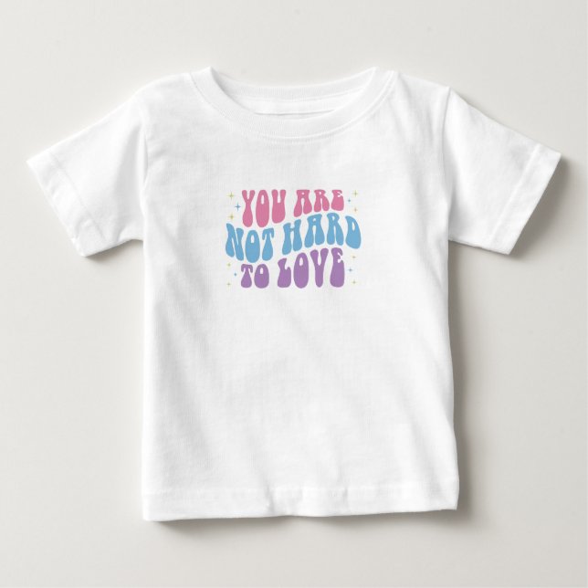 Camiseta Para Bebê Você não é Duro de amar (Frente)