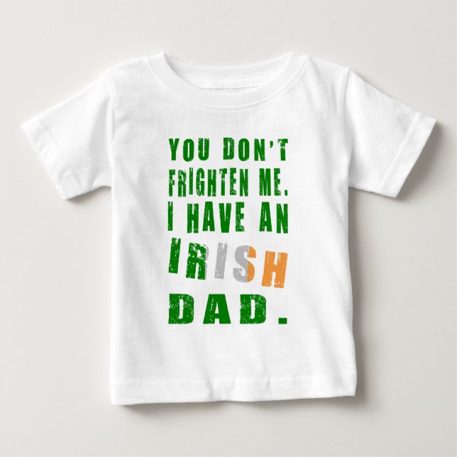 Camiseta Para Bebê Você não me assusta Eu tenho um Pai irlandês (Frente)