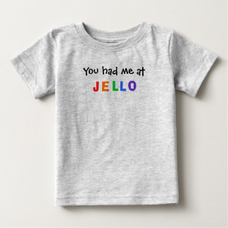 Camiseta Para Bebê Você teve-me em JELLO