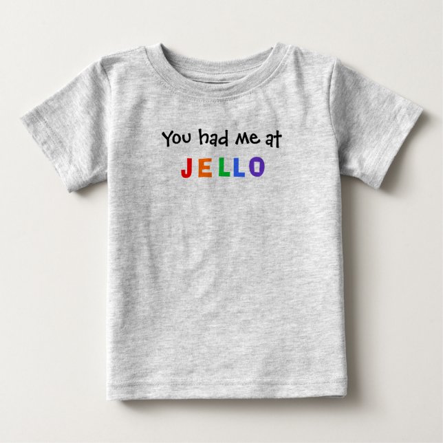 Camiseta Para Bebê Você teve-me em JELLO (Frente)