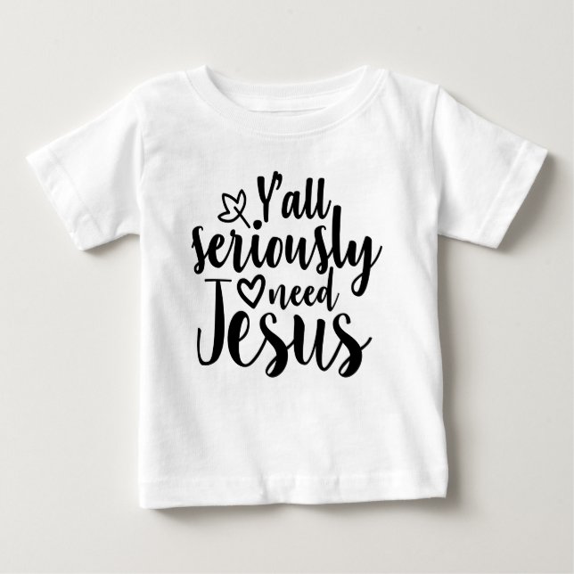Camiseta Para Bebê Vocês precisam muito de Jesus T-Shirt" (Frente)