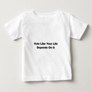 Camiseta Para Bebê Votar Como Sua Vida Depende Disso