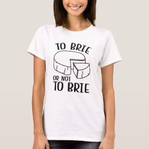 Camiseta Para Brie Ou Não Para Brie