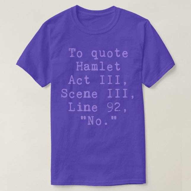 Camiseta Para Citar Hamlet Act III Cena III Linha 92 Sem En (Frente do Design)