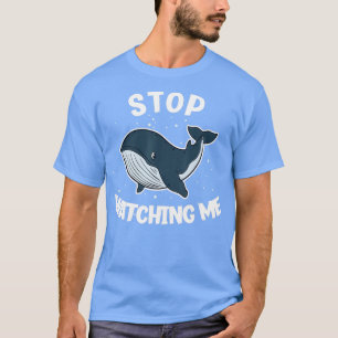 Camiseta Pára De Me Ver Como A Baleia-De-Ouro Engraçada