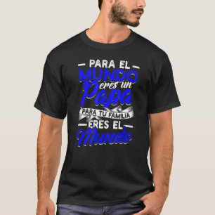 Camiseta Para El Mundo Eres Un Papa - Orgulho Salvadorenho