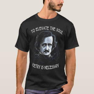 Camiseta Para Elevar A Poesia Da Alma É Necessário Edgar Al