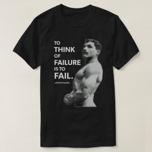 Camiseta Para falhar (saxão de Arthur) - Bodybuilding da