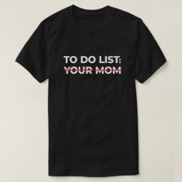 Camiseta Para Fazer Lista De Sua Mãe, Ideia Sarcástica De P