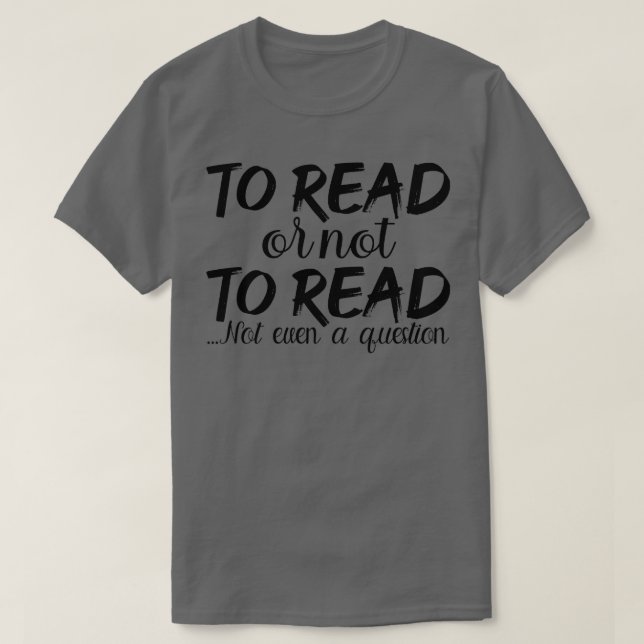 Camiseta Para ler ou não ler nem mesmo um livro de pergunta (Frente do Design)