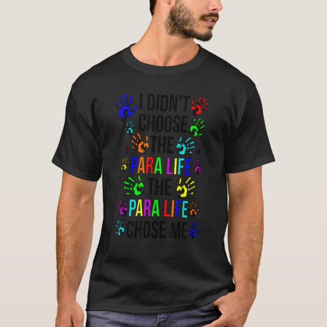 Camiseta Para Life Chose Me Paraprofessional Parapro (Frente)