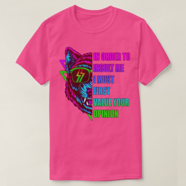 Camiseta Para Me Insultar, Eu Primeiro Devo Valorizar Sua O (Frente do Design)
