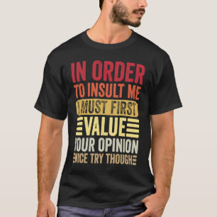 Camiseta Para Me Insultar, Eu Primeiro Devo Valorizar Sua O