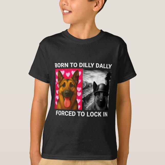 Camiseta Para Nascido Dilly Dally Forçado Travado (Frente)