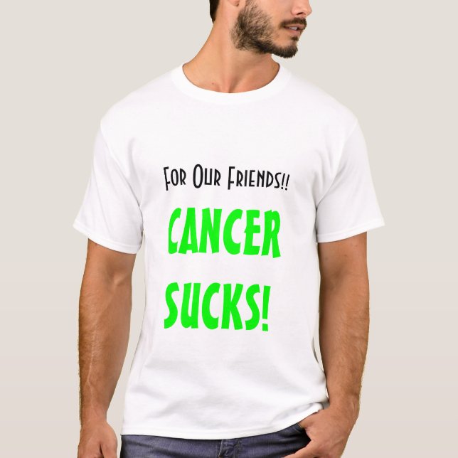 Camiseta Para nossos amigos!! , CANCERSUCKS! (Frente)