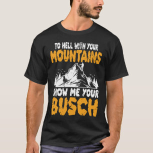 Camiseta Para o inferno com suas montanhas me mostre sua di