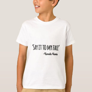 Camiseta Para O Meu Rosto Kamala Harris 2024 Citação 4