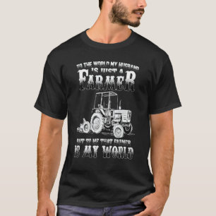 Camiseta Para O Mundo Meu Marido É Apenas Um Farmador, Mas 