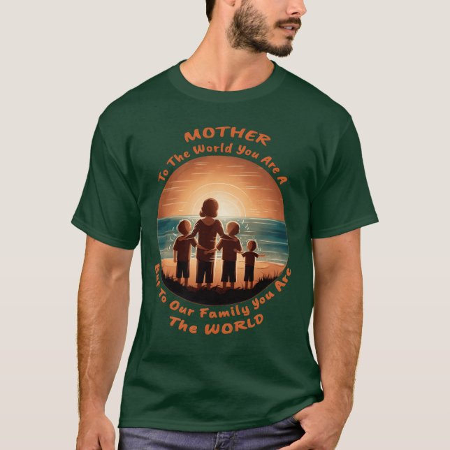 Camiseta Para o mundo que você é mãe para nós é o mundo do (Frente)