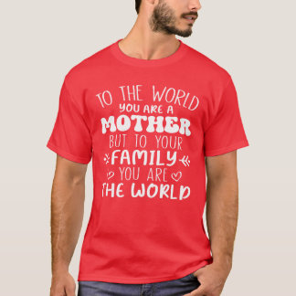 Camiseta Para o mundo você é mãe, mas para sua família