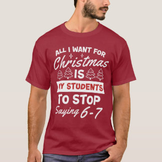 Camiseta Para o Natal é que meus alunos parem de dizer 67 