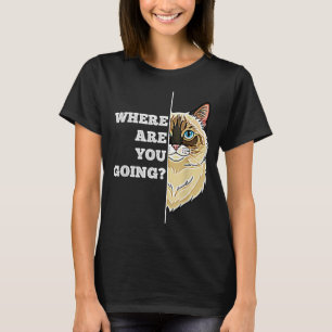 Camiseta Para onde está indo Gato Fofo Ragdoll Engraçado Hu