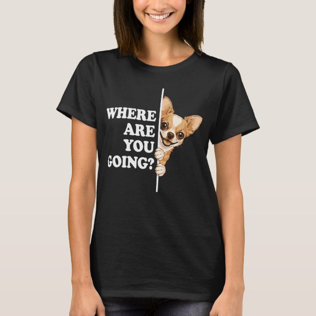 Camiseta Para Onde Você Vai Cachorrinho Engraçado (Frente)