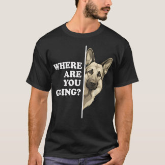 Camiseta Para Onde Você Vai Cachorro Pastor Alemão Engraçad