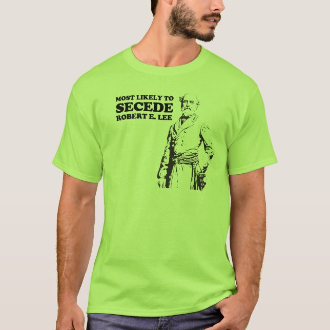 Camiseta Para secede muito provavelmente: Robert E. Lee (Frente)