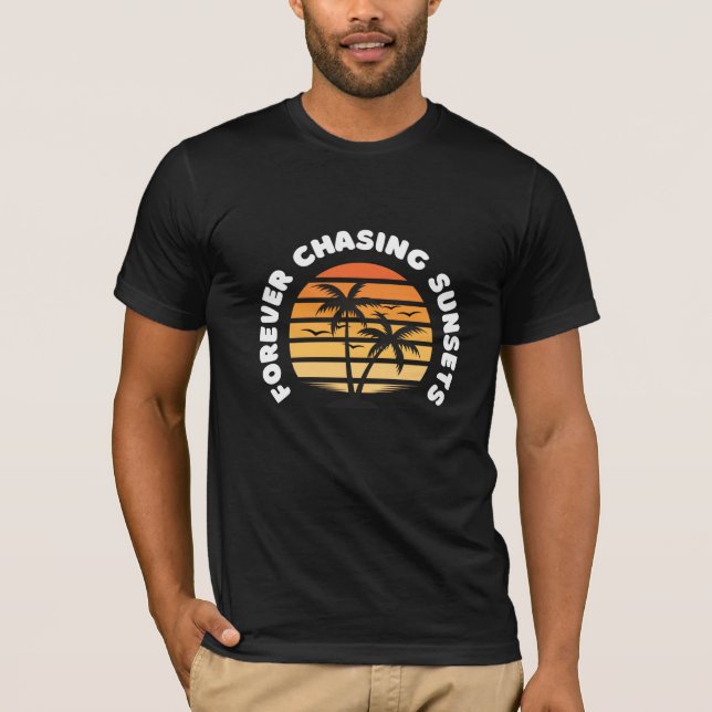 Camiseta Para sempre perseguindo Pôr do sol de camisa-T (Frente)