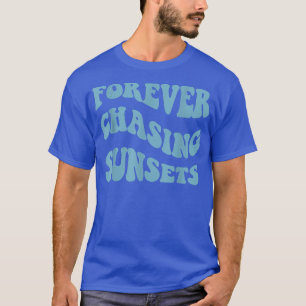 Camiseta Para sempre perseguir Pôrs do sol com tendências e