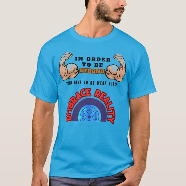 Camiseta Para Ser Forte Você Tem Que Estar Fraco Primeiro (Frente)