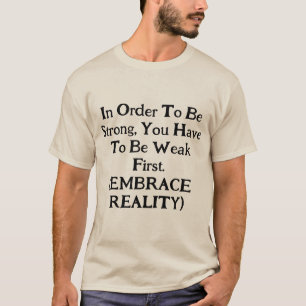 Camiseta Para Ser Forte Você Tem Que Estar Fraco Primeiro T