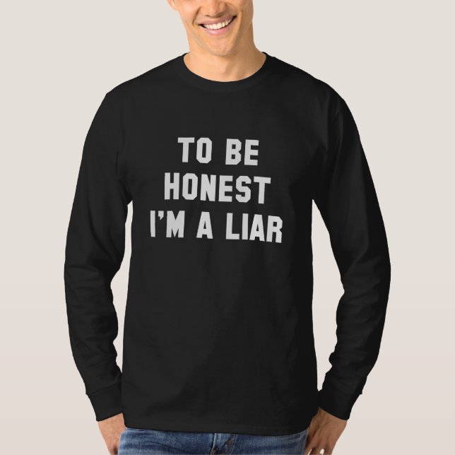 Camiseta Para ser honesto sou um mentiroso (Frente)