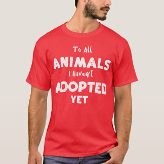Camiseta Para todos os animais que não adotei família