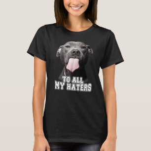 Camiseta Para Todos Os Meus Odiadores Cachorro Pitbull