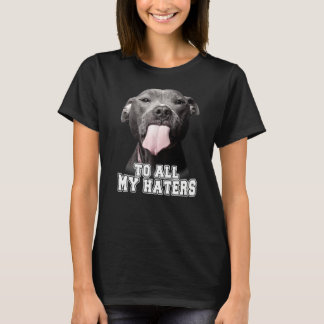 Camiseta Para Todos Os Meus Odiadores Cachorro Pitbull