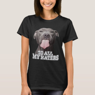 Camiseta Para Todos Os Meus Odiadores O Cachorro Pitbull
