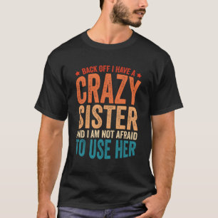 Camiseta Para Trás Tenho Uma Irmã Louca