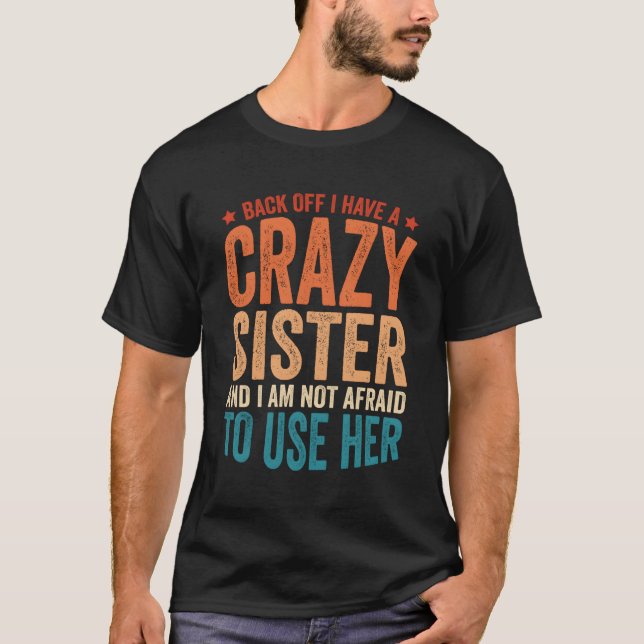 Camiseta Para Trás Tenho Uma Irmã Louca (Frente)