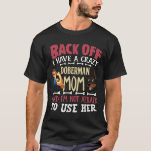 Camiseta Para Trás Tenho Uma Mãe Doberman Louca E Não Sou A