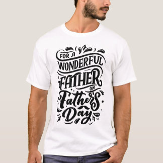 Camiseta Para um Pai Maravilhoso - Camisa-Presente Sensível