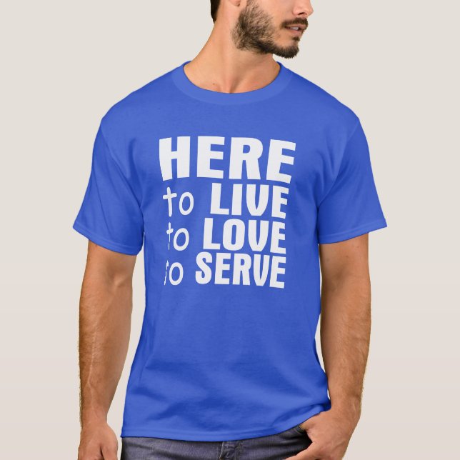 Camiseta Para viver aqui, ame & servir o t-shirt (Frente)