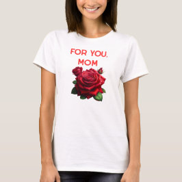 Camiseta Para você, mãe T-shirt
