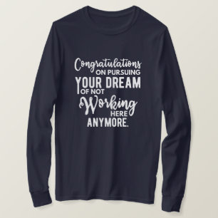 Camiseta Parabéns em perseguir seu sonho de não trabalhar