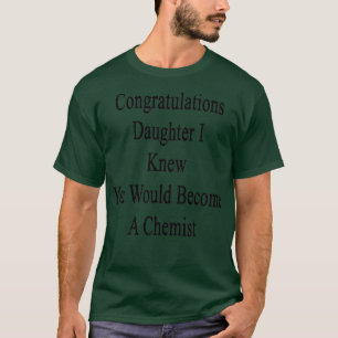 Camiseta Parabéns Filha Eu Sabia Que Você Se Tornaria Um