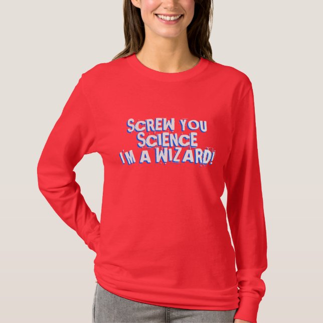Camiseta Parafuse-o, ciência. Eu sou um feiticeiro! (Frente)