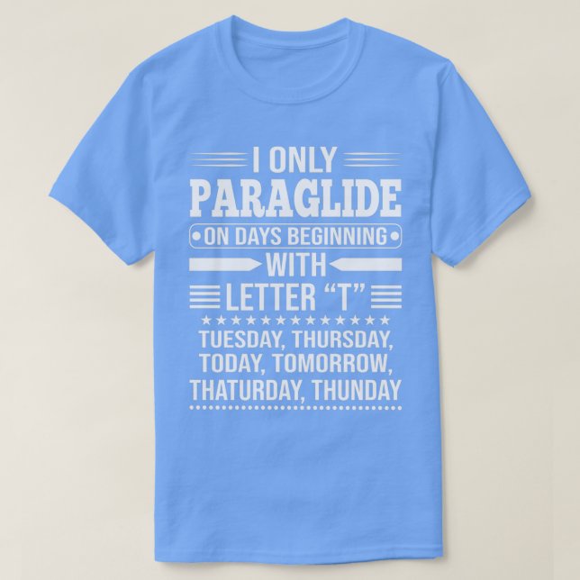 Camiseta Paraglider I Apenas Paraglide em dias que começam  (Frente do Design)