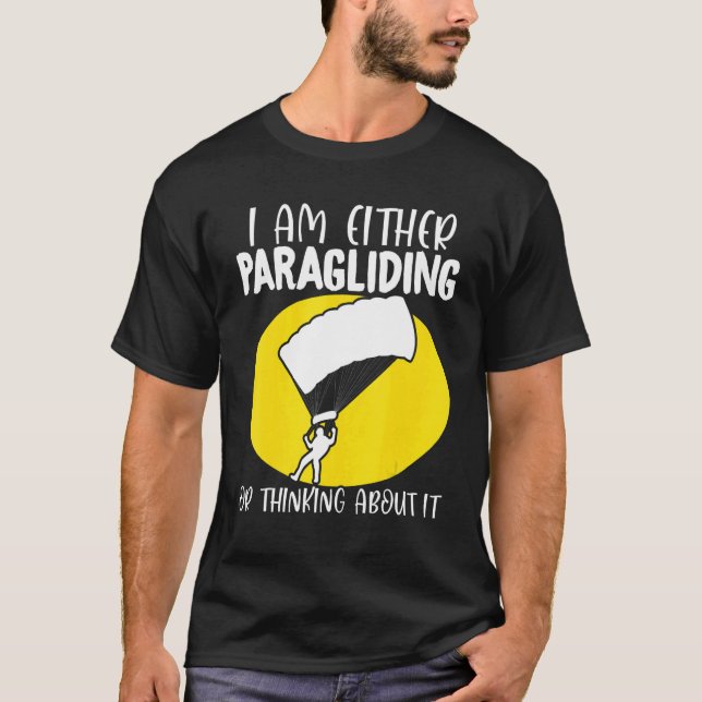 Camiseta Paraglider Paragliding or Thinking About It Paragl (Frente)